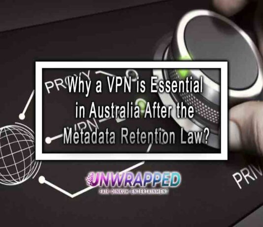 Why a VPN is Essential in Australia After the Metadata Retention Law?