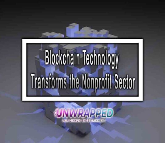 Blockchain Technology Transforms the Nonprofit Sector Blockchain Technology Transforms the Nonprofit Sector