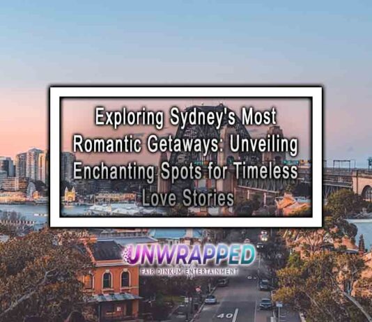 Exploring Sydney’s Most Romantic Getaways: Unveiling Enchanting Spots for Timeless Love Stories Exploring Sydney's Most Romantic Getaways: Unveiling Enchanting Spots for Timeless Love Stories