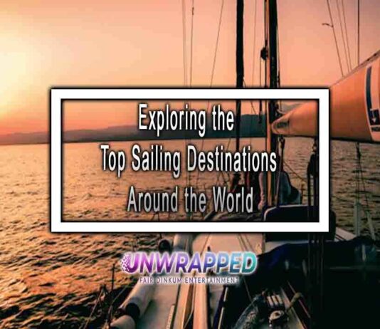 Exploring the Top Sailing Destinations Around the World