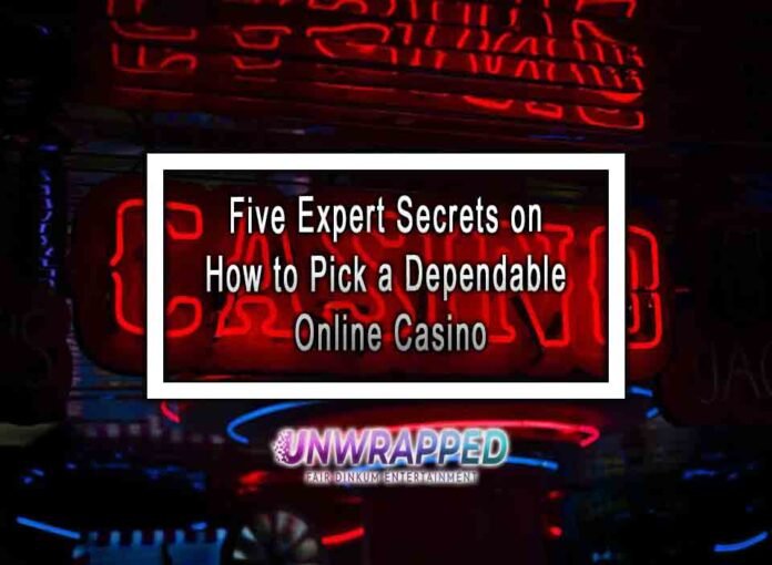 Five Expert Secrets on How to Pick a Dependable Online Casino