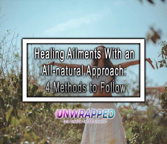 Healing Ailments With an All-natural Approach: 4 Methods to Follow