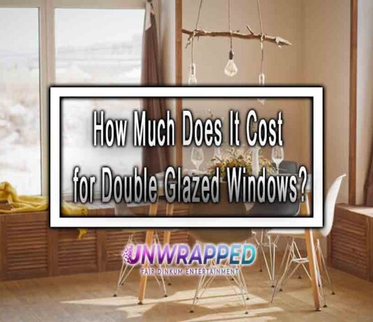 How Much Does It Cost for Double Glazed Windows? How Much Does It Cost for Double Glazed Windows?