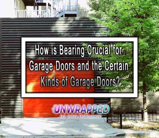 How is Bearing Crucial for Garage Doors and the Certain Kinds of Garage Doors? How is Bearing Crucial for Garage Doors and the Certain Kinds of Garage Doors?