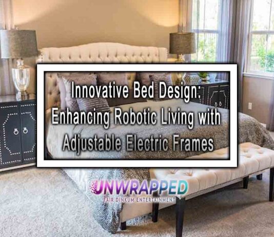 Innovative Bed Design: Enhancing Robotic Living with Adjustable Electric Frames Innovative Bed Design: Enhancing Robotic Living with Adjustable Electric Frames