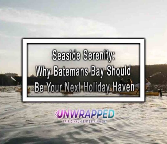 Seaside Serenity: Why Batemans Bay Should Be Your Next Holiday Haven