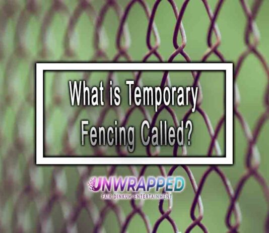 What is Temporary Fencing Called? What is Temporary Fencing Called?