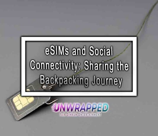 eSIMs and Social Connectivity: Sharing the Backpacking Journey eSIMs and Social Connectivity: Sharing the Backpacking Journey