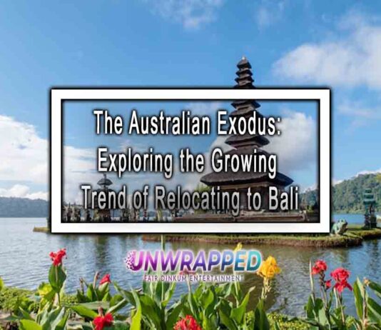 The Australian Exodus: Exploring the Growing Trend of Relocating to Bali