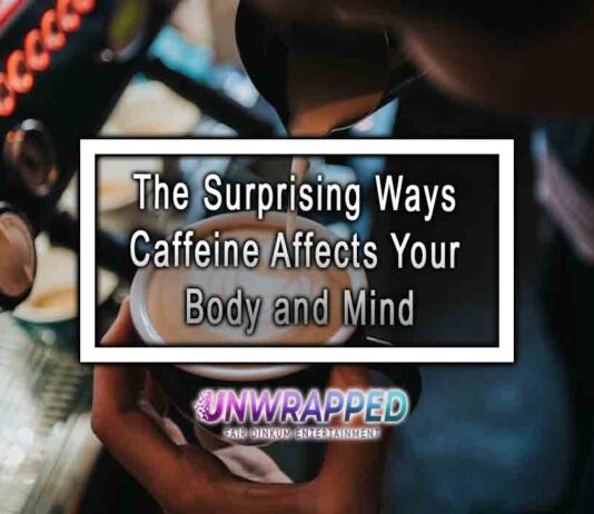 The Surprising Ways Caffeine Affects Your Body and Mind