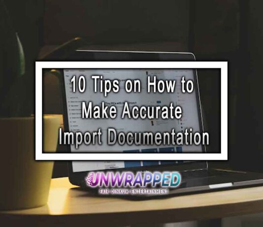 10 Tips on How to Make Accurate Import Documentation 10 Tips on How to Make Accurate Import Documentation
