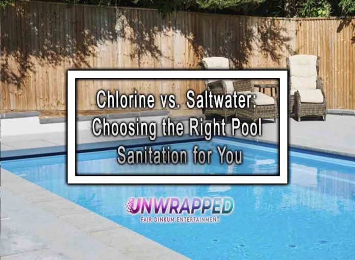 Chlorine vs. Saltwater: Choosing the Right Pool Sanitation for You