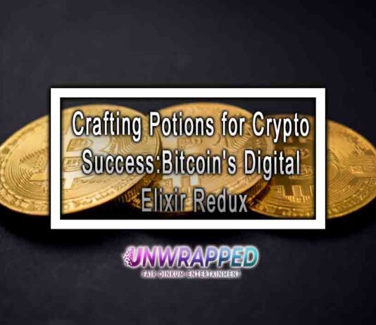 Crafting Potions for Crypto Success: Bitcoin’s Digital Elixir Redux Crafting Potions for Crypto Success: Bitcoin's Digital Elixir Redux