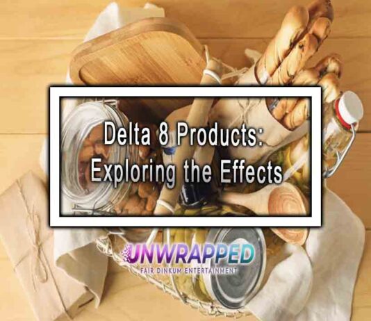 Delta 8 Products: Exploring the Effects Delta 8 products: Exploring the Effects
