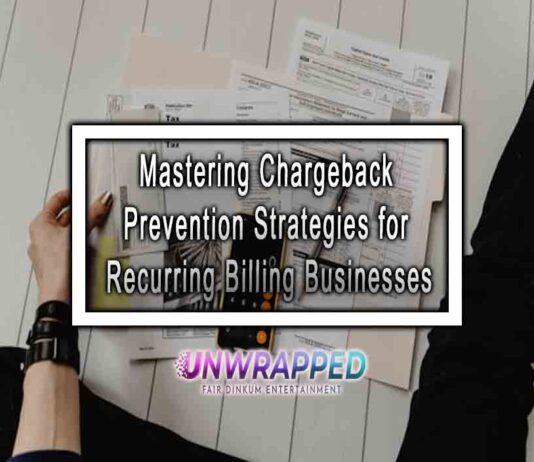 Mastering Chargeback Prevention Strategies for Recurring Billing Businesses