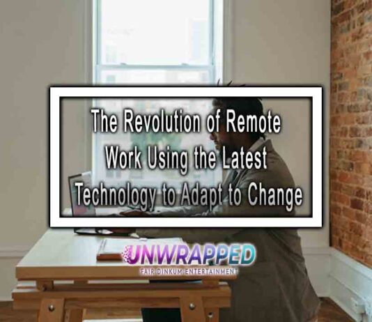 The Revolution of Remote Work Using the Latest Technology to Adapt to Change