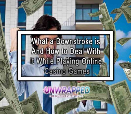 What A Downstroke Is And How To Deal With It While Playing Online Casino Games