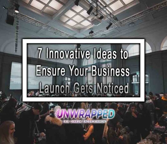 7 Innovative Ideas to Ensure Your Business Launch Gets Noticed