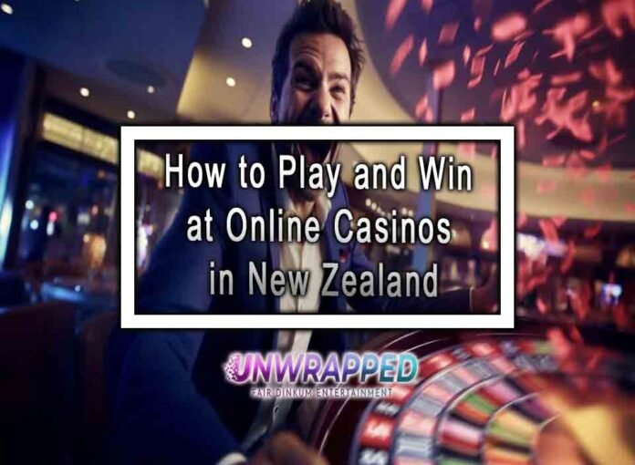 How to Play and Win at Online Casinos in New Zealand