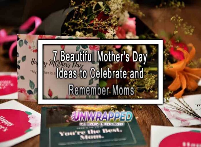 7 Beautiful Mother's Day Ideas to Celebrate and Remember Moms