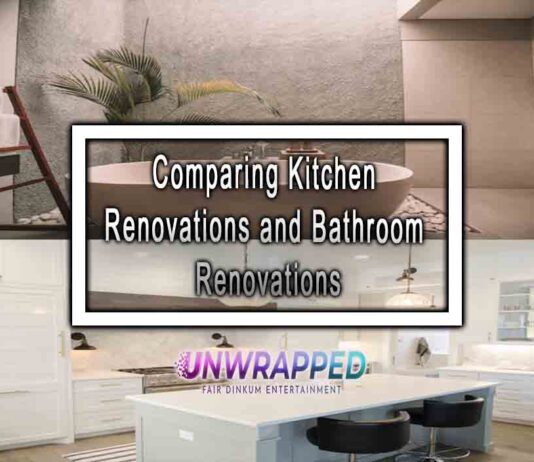 Comparing Kitchen Renovations and Bathroom Renovations Comparing Kitchen Renovations and Bathroom Renovations
