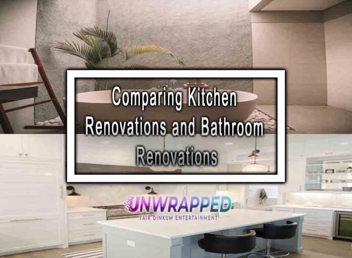 Comparing Kitchen Renovations and Bathroom Renovations