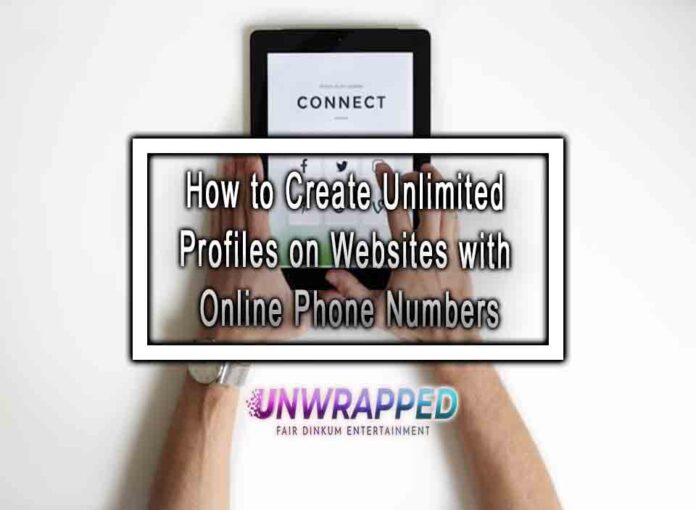 How to Create Unlimited Profiles on Websites with Online Phone Numbers