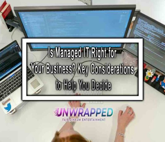 Is Managed IT Right for Your Business? Key Considerations to Help You Decide Is Managed IT Right for Your Business? Key Considerations to Help You Decide
