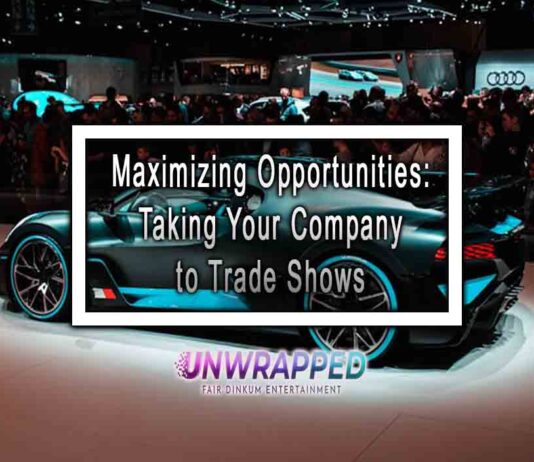 Maximizing Opportunities: Taking Your Company to Trade Shows Maximizing Opportunities: Taking Your Company to Trade Shows