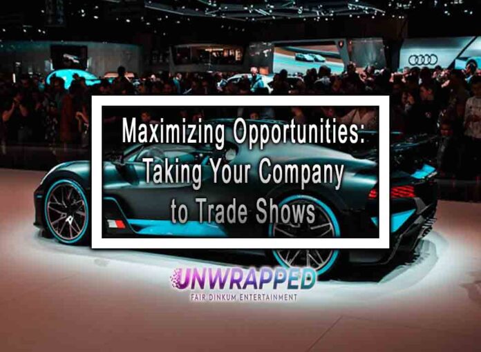 Maximizing Opportunities: Taking Your Company to Trade Shows