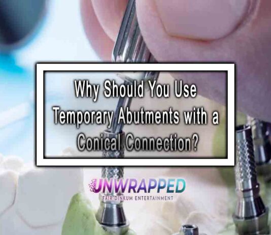 Why Should You Use Temporary Abutments with a Conical Connection?