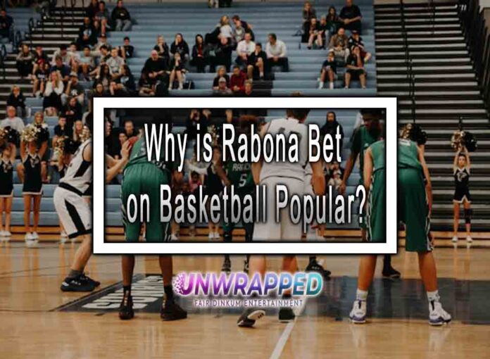 Why is Rabona Bet on Basketball Popular?