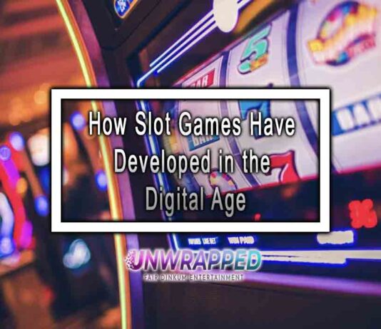 How Slot Games Have Developed in the Digital Age