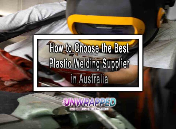 How to Choose the Best Plastic Welding Supplier in Australia