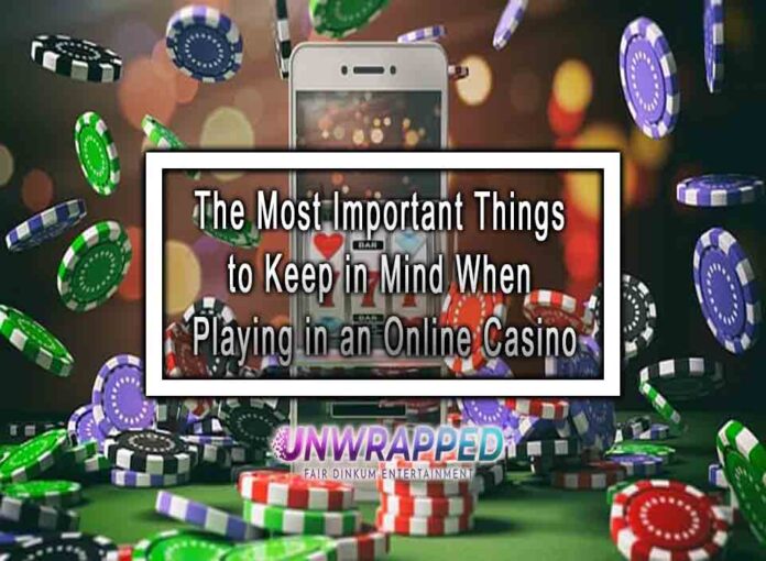 The Most Important Things to Keep in Mind When Playing in an Online Casino