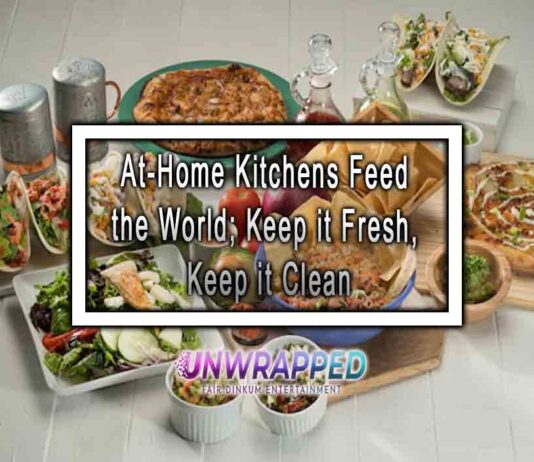 At-Home Kitchens Feed the World; Keep it Fresh, Keep it Clean