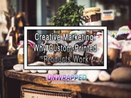Creative Marketing: Why Custom-Printed Products Work