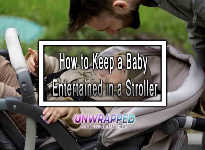 How to Keep a Baby Entertained in a Stroller