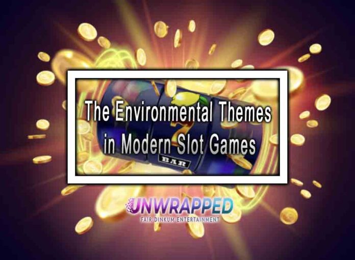 The Environmental Themes in Modern Slot Games