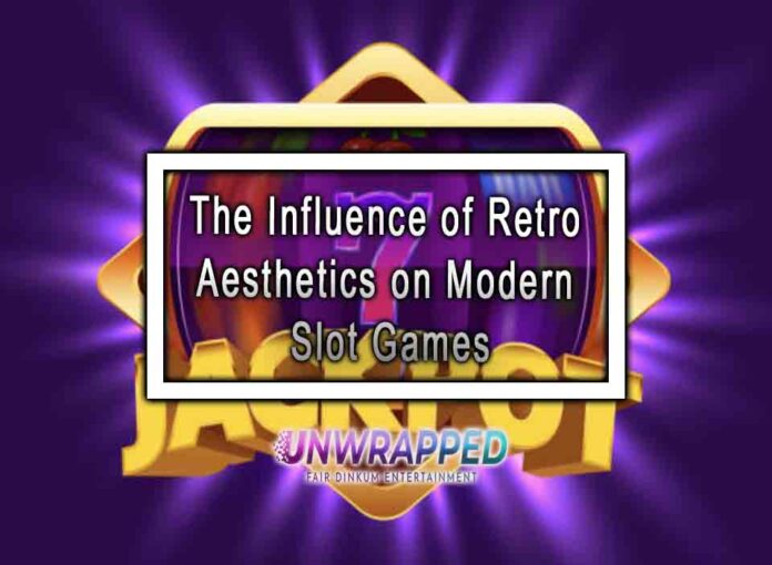 The Influence of Retro Aesthetics on Modern Slot Games