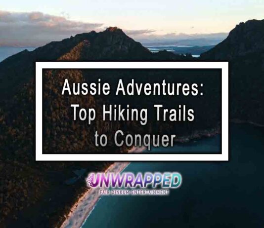 Aussie Adventures: Top Hiking Trails to Conquer
