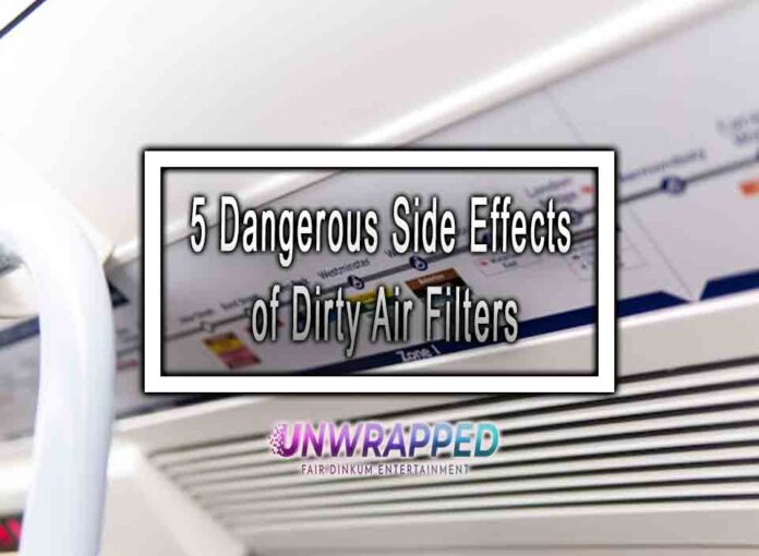 5 Dangerous Side Effects of Dirty Air Filters