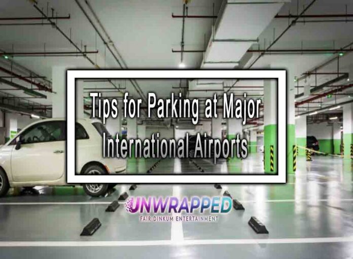 Tips for Parking at Major International Airports