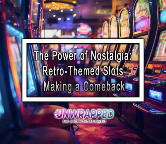 The Power of Nostalgia: Retro-Themed Slots Making a Comeback