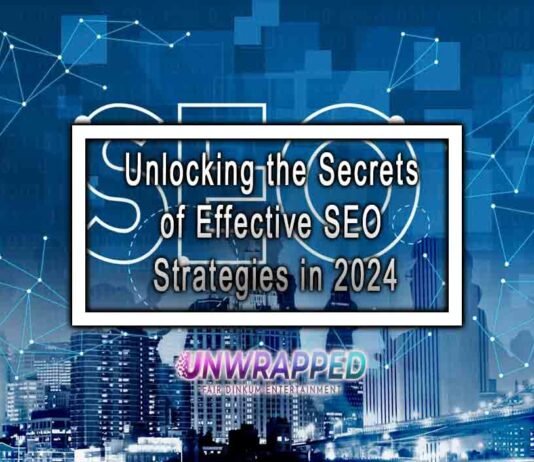 Unlocking the Secrets of Effective SEO Strategies in 2024