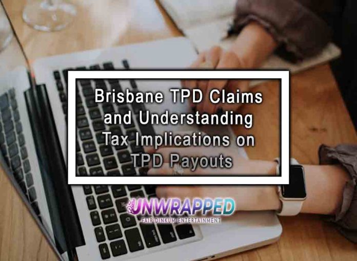 Brisbane TPD Claims and Understanding Tax Implications on TPD Payouts