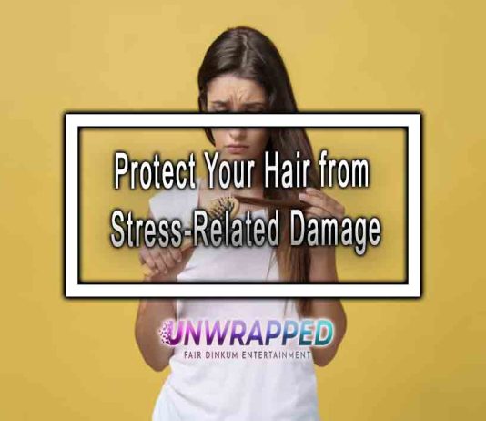 Protect Your Hair from Stress-Related Damage Protect Your Hair from Stress-Related Damage