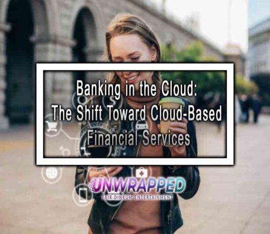 Banking in the Cloud: The Shift Toward Cloud-Based Financial Services