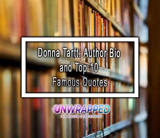 Donna Tartt: Author Bio and Top 10 Famous Quotes