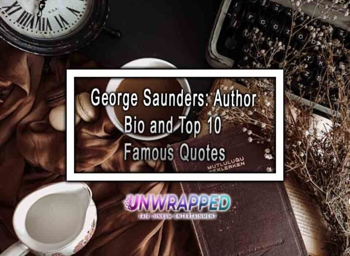 George Saunders: Author Bio and Top 10 Famous Quotes